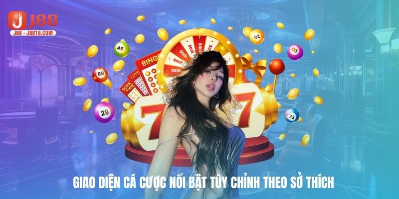Giao diện cá cược nổi bật tùy chỉnh theo sở thích