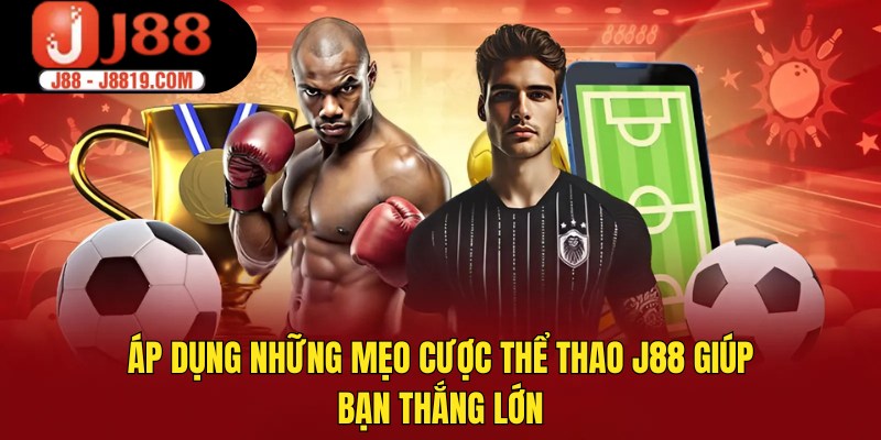 Áp dụng những mẹo cược thể thao J88 giúp bạn thắng lớn