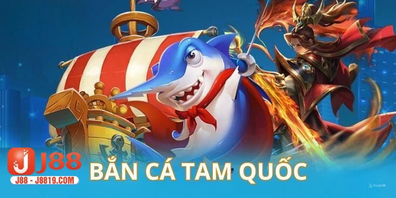 Game bắn cá bới cảnh tam quốc