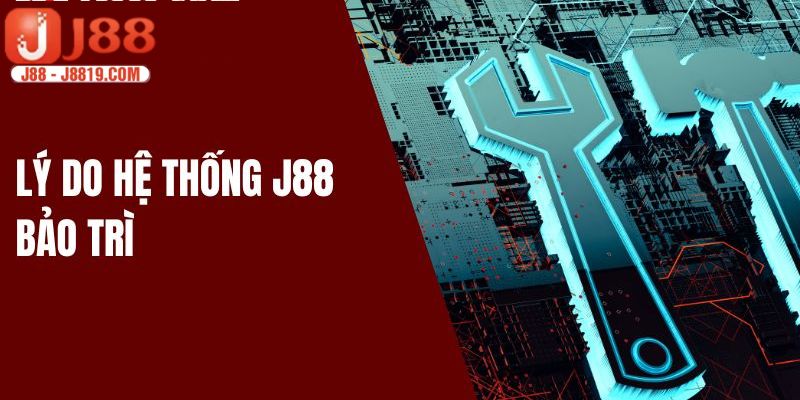 Cập nhật lịch trình J88 bảo trì chuẩn xác, uy tín nhất